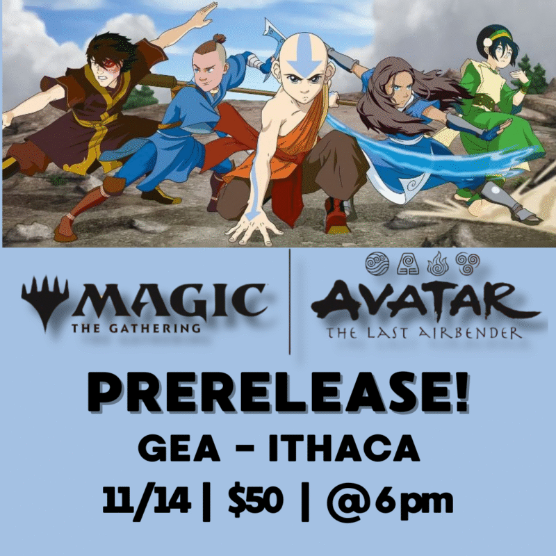 MTG Avatar The Last Airbender Prerelease - Ithaca- 11/14 - 6pm (5pm sign-ins begin)