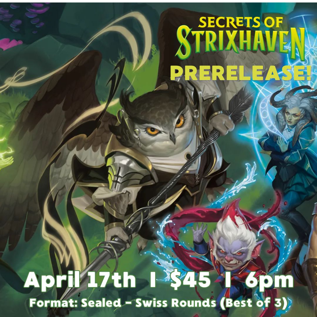 MTG Secrets of Strixhaven Prerelease - Ithaca- 4/17 - 6pm (5pm sign-ins begin)